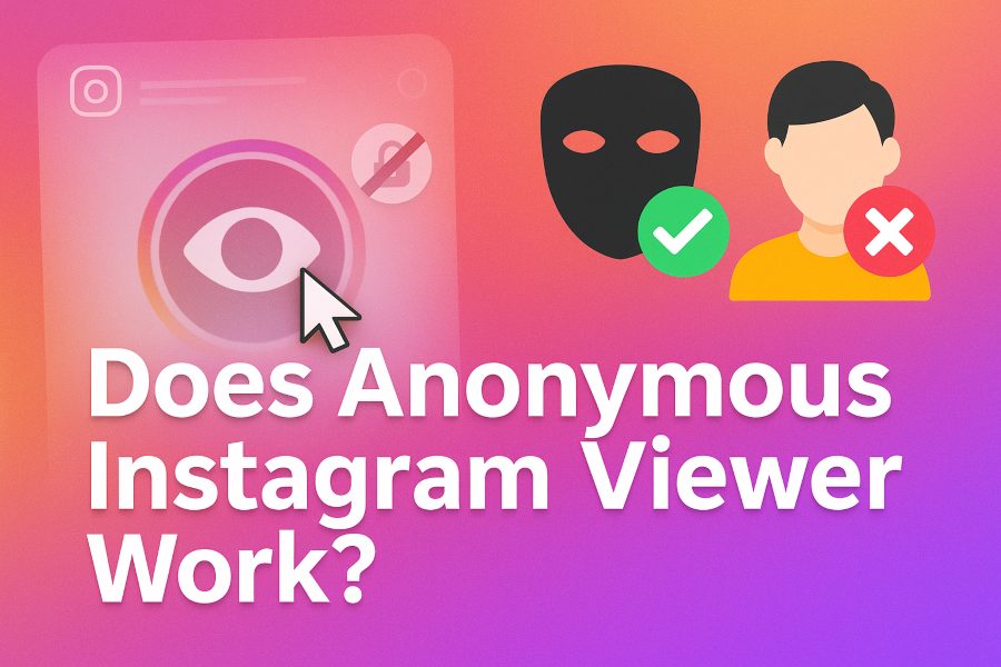 Does Anonymous Instagram Viewer Work