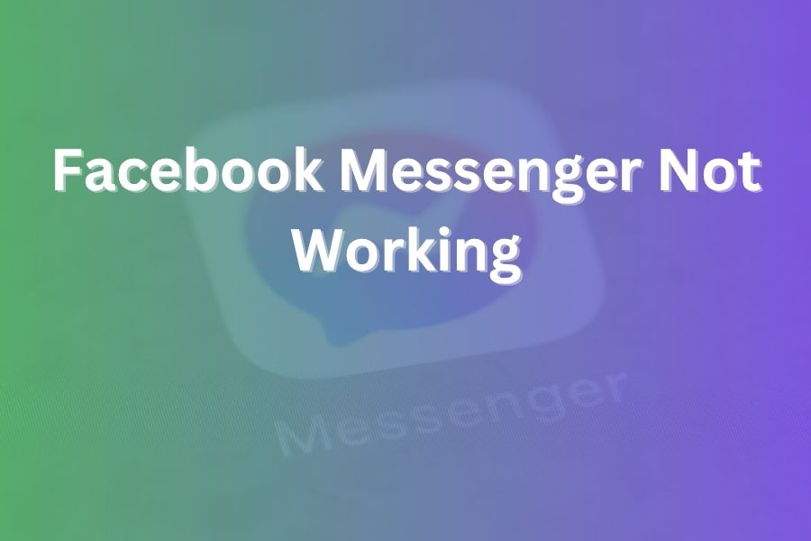 Facebook Messenger Not Working