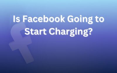 Is Facebook Going to Start Charging? Here’s What You Need to Know