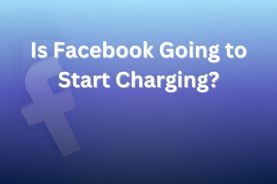 is facebook going to start charging