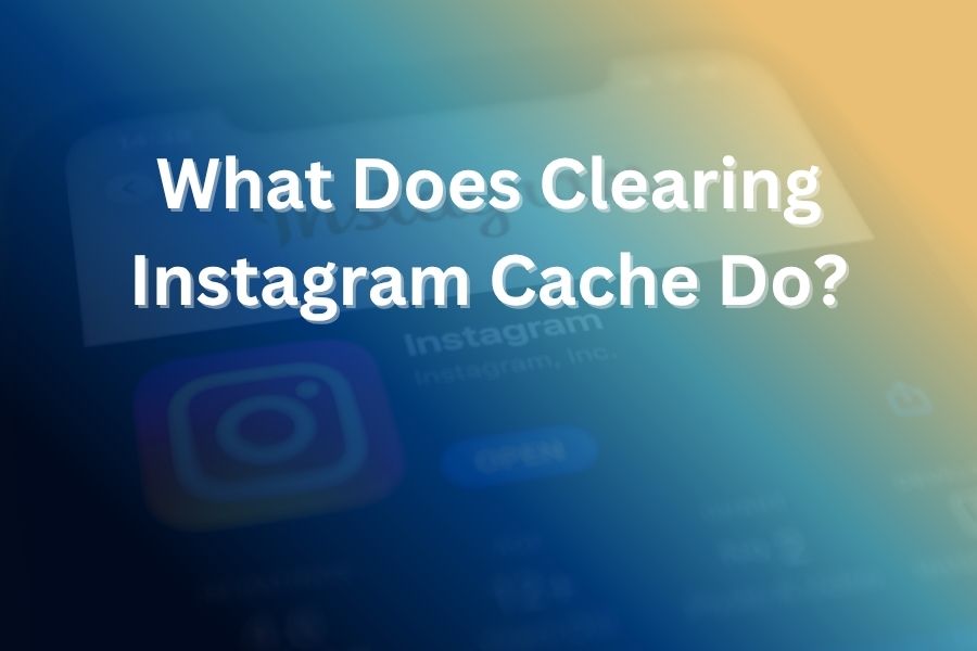 What Does Clearing Instagram Cache Do